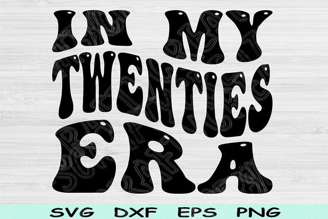 In My Twenties Era Svg Png Cut File, 20s Birthday Svg, Twenty Svg Files For Cricut, Retro Wavy Text Svg Sublimation Digital Designs, 20s Svg SVG TiffsCraftyCreations 