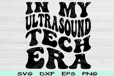 In My Ultrasound Tech Era Svg Dxf Png Cut Files, Ultrasound Tech Svg, Sonographer Svg Files For Cricut Wavy Text Sublimation Digital Designs SVG TiffsCraftyCreations 