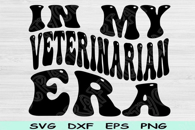 In My Veterinarian Era Svg Dxf Png Cut Files, Veterinarian Svg, Vet Svg Files For Cricut, Groovy Retro Wavy Text Sublimation Digital Designs SVG TiffsCraftyCreations 
