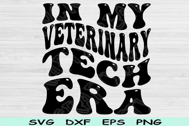In My Veterinary Tech Era Svg Dxf Png Cut Files, Veterinary Tech Svg, Vet Tech Svg Files For Cricut Wavy Text Sublimation Digital Designs SVG TiffsCraftyCreations 