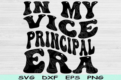 In My Vice Principal Era Svg Dxf Png Cut Files, Vice Principal Svg, Principal Svg Files For Cricut Wavy Text Sublimation Digital Designs SVG TiffsCraftyCreations 