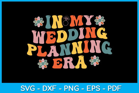 In My Wedding Planning Era SVG PNG PDF Cut File SVG Creativedesigntee 