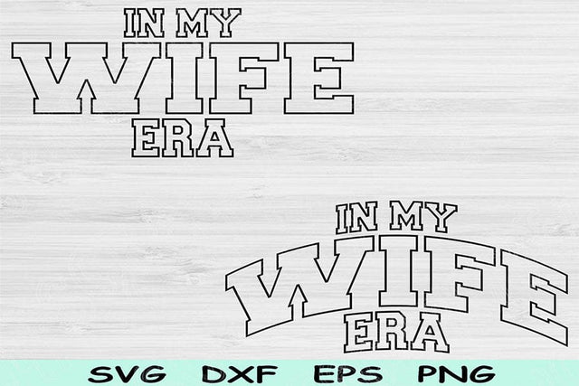 In My Wife Era Svg Png Cut Files, Wife Svg, Wifey Svg Files For Cricut, Marriage Svg, Engagement Svg Wave Text Sublimation Digital Designs SVG TiffsCraftyCreations 