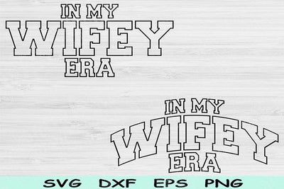 In My Wifey Era Svg Png Cut Files, Wifey Svg, Wife Svg Files For Cricut, Marriage Svg, Engagement Svg Wave Text Sublimation Digital Designs SVG TiffsCraftyCreations 