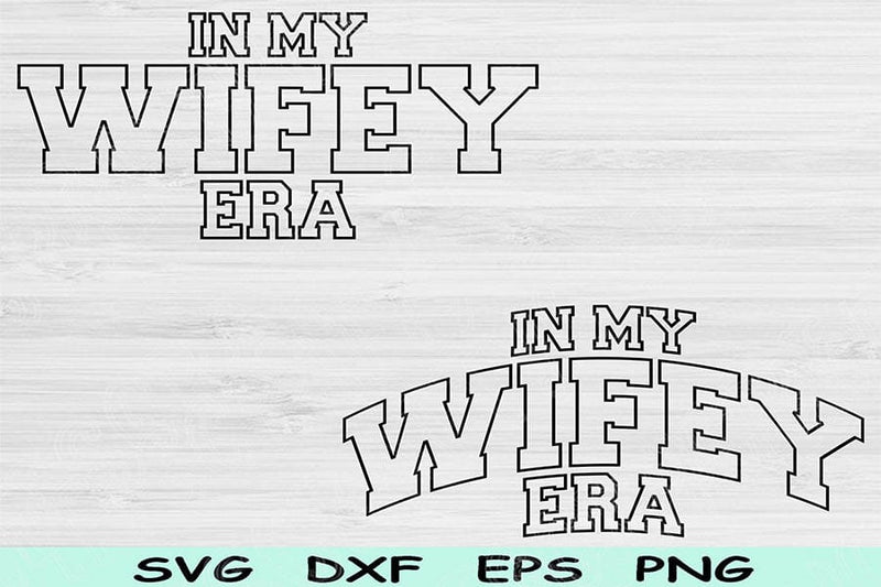 In My Wifey Era Svg Png Cut Files, Wifey Svg, Wife Svg Files For Cricut