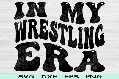 In My Wrestling Era Svg Png Cut Files, Wrestling Svg, Wrestling Mom Svg Files For Cricut, Groovy Retro Wavy Text Sublimation Digital Designs SVG TiffsCraftyCreations 