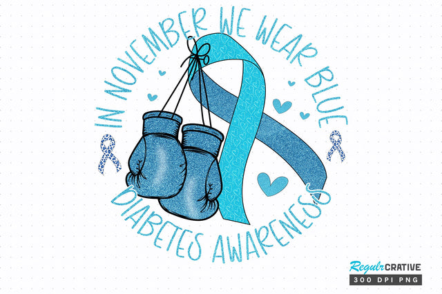 In november we wear blue diabetes awareness png design Sublimation Regulrcrative 