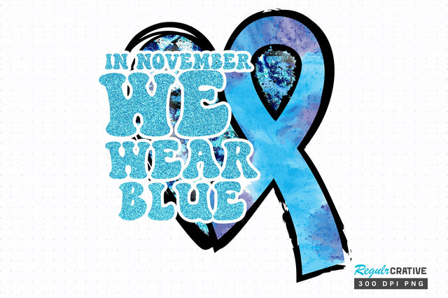 In November we wear blue png design Sublimation Regulrcrative 