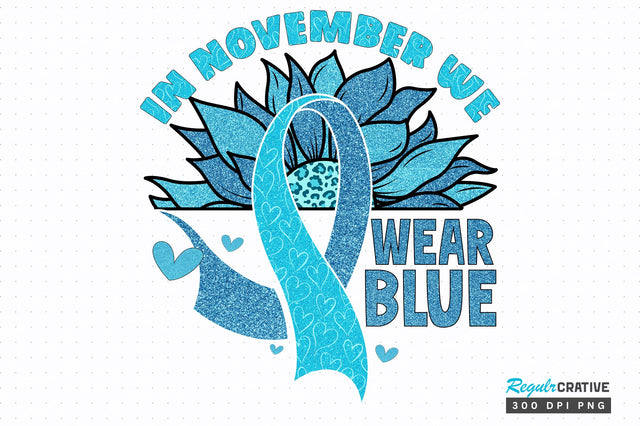 In november we wear blue png design Sublimation Regulrcrative 