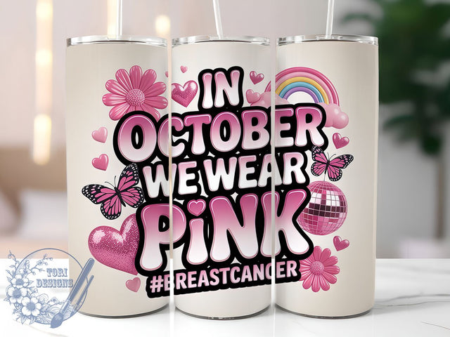 In October We Wear Pink 20oz Tumbler, Breast Cancer Awareness, Pink Ribbon, 3D Tumbler, Sublimation Wrap, 20Oz Tumbler, Support Awareness Sublimation ToriDesigns 