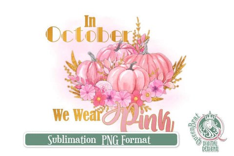 In October We Wear Pink BCA Sublimation Sublimation QueenBrat Digital Designs 