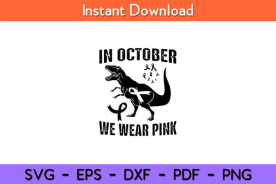 In October We Wear Pink Breast Cancer Awareness Dinosaur Svg Design SVG artprintfile 