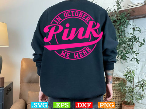 In October We Wear Pink Gift Breast Cancer Shirt, Back The Pink Svg, Breast Cancer Png SVG Creativeart88 