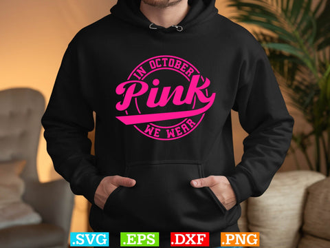 In October We Wear Pink Gift Breast Cancer Shirt, Back The Pink Svg, Breast Cancer Png SVG Creativeart88 