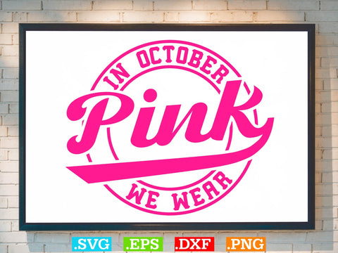 In October We Wear Pink Gift Breast Cancer Shirt, Back The Pink Svg, Breast Cancer Png SVG Creativeart88 