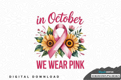 In october we wear pink sublimation png design Sublimation Regulrcrative 