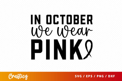 In october we wear pink SVG Design SVG Designangry 