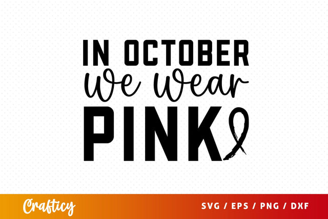 In october we wear pink SVG Design SVG Designangry 