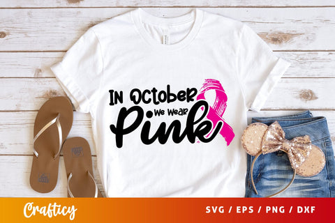 In October We Wear Pink SVG Design SVG Designangry 