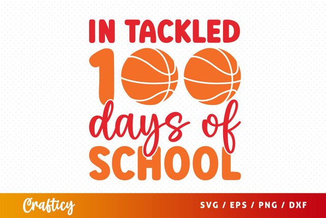 In tackled 100 days of school SVG Design SVG Designangry 