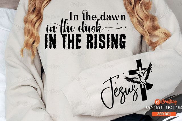 In the dawn in the dusk in the rising Sleeve SVG Design SVG Designangry 