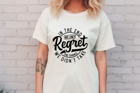 In the end we only regret the chance we didnt take SVG Design SVG Regulrcrative 