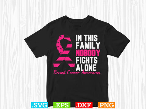 In The Family Nobody Fights Alone Breast Cancer Awareness Shirt, Back The Pink Svg, Breast Cancer Png SVG Creativeart88 