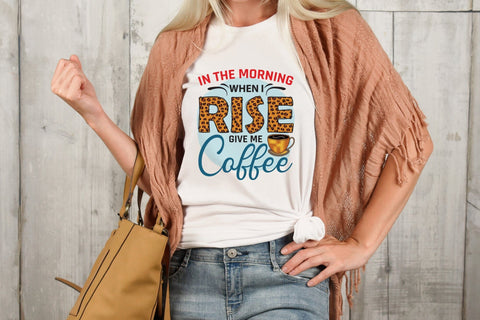 In the Morning When I Rise Give Me Coffee PNG Sublimation Sublimation CraftLabSVG 