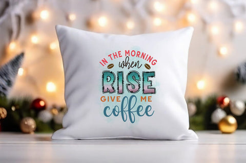 In the morning who rise give me coffee PNG Design Sublimation Designangry 
