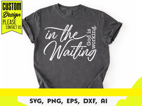 In the waiting God is working Svg, Christian Svg, Religious Svg, Inspirational Quotes Svg, Bible Verse Svg, Faith Svg SVG DesignDestine 