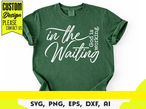 In the waiting God is working Svg, Christian Svg, Religious Svg, Inspirational Quotes Svg, Bible Verse Svg, Faith Svg SVG DesignDestine 