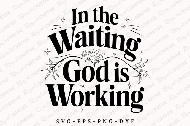 In The Waiting God Is Working SVG Design SVG Regulrcrative 