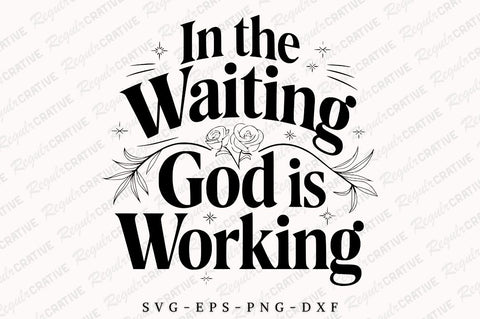 In The Waiting God Is Working SVG Design SVG Regulrcrative 
