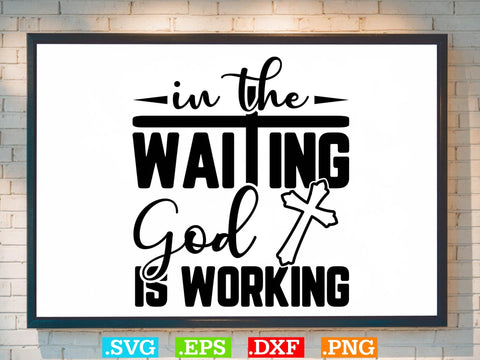 In the waiting, god is working Svg, Scripture Bundle, Bible Verse Svg, Religious Svg Bundle, Jesus Svg, God Svg SVG Creativeart88 