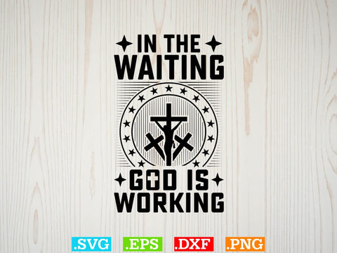 In the waiting, god is working Svg, Scripture Bundle, Bible Verse Svg, Religious Svg Bundle, Jesus Svg SVG Creativeart88 