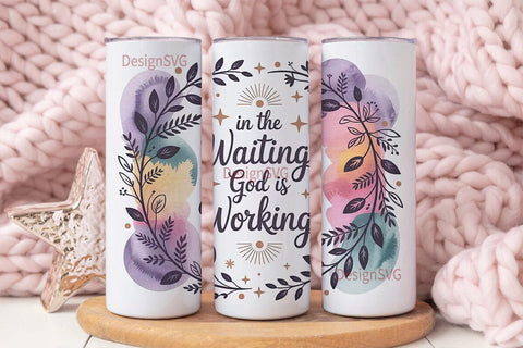 In The Waiting God Is Working Tumbler Sublimation DesignSVG 