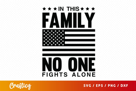 In this family no one fights alone SVG Design SVG Designangry 