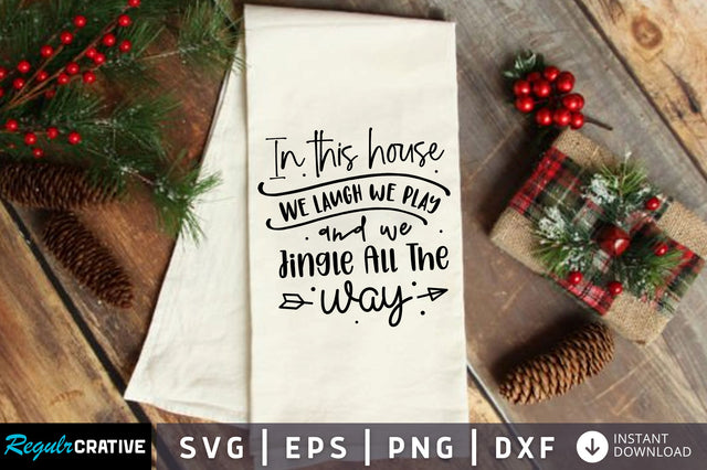 In this house we laugh we play and we jingle SVG Design SVG Regulrcrative 