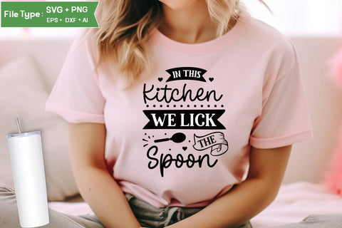 In This Kitchen We Lick The Spoon SVG Cut File, Farmhouse Kitchen SVG Design, SVGs,Quotes and Sayings,Food & Drink,On Sale, Print & Cut SVG DesignPlante 503 