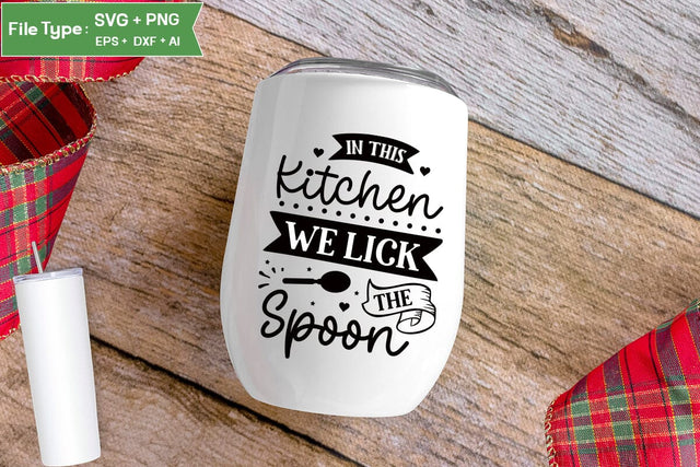 In This Kitchen We Lick The Spoon SVG Cut File, Farmhouse Kitchen SVG Design, SVGs,Quotes and Sayings,Food & Drink,On Sale, Print & Cut SVG DesignPlante 503 