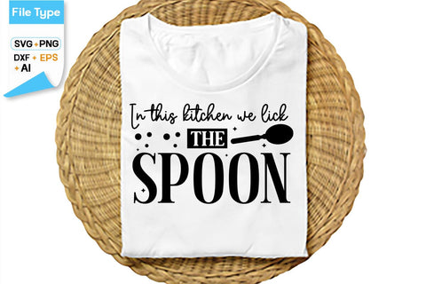 In This Kitchen We Lick The Spoon SVG Cut File, SVGs,Quotes and Sayings,Food & Drink,On Sale, Print & Cut SVG DesignPlante 503 