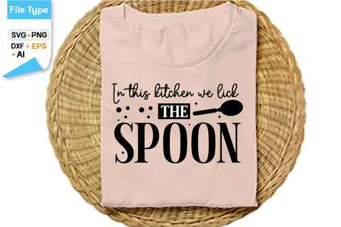 In This Kitchen We Lick The Spoon SVG Cut File, SVGs,Quotes and Sayings,Food & Drink,On Sale, Print & Cut SVG DesignPlante 503 