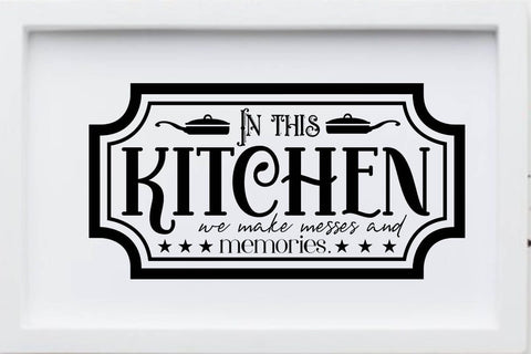 In this kitchen we make messes and memories SVG Angelina750 