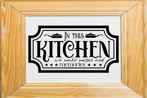 In this kitchen we make messes and memories SVG Angelina750 
