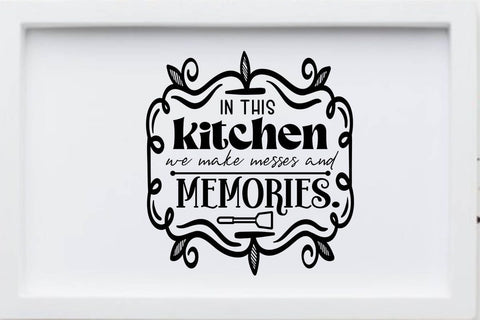 In this kitchen we make messes and memories SVG Angelina750 