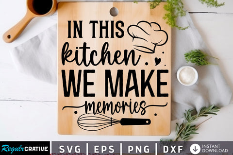In this kitchen we make Svg Design SVG Regulrcrative 