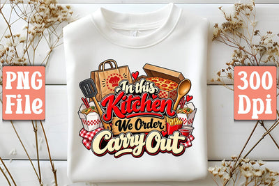 In this Kitchen We Order Carry Out PNG Sublimation Craftlabsvg24 