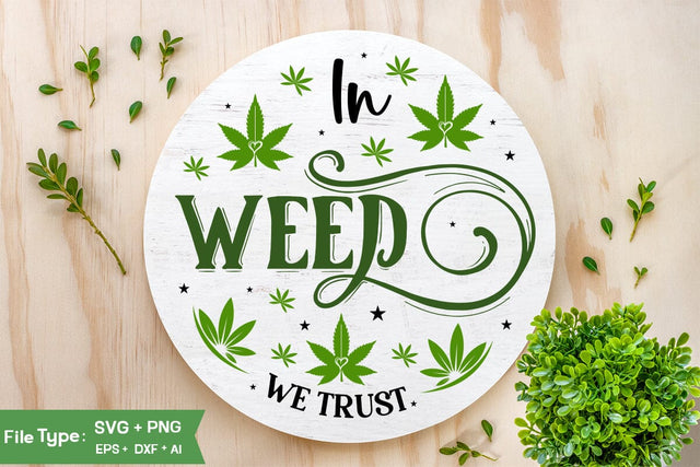 In Weed We Trust Round Sign SVG Design, Marijuana SVG Design, Weed Round Sign SVG Design,SVGs,Quotes and Sayings,Food & Drink,On Sale, Print & Cut SVG DesignPlante 503 