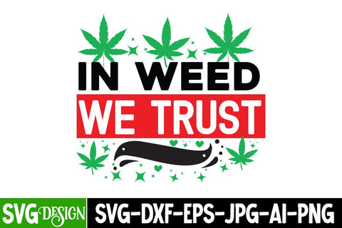 IN Weed We Trust SVG Cut Files,IN Weed We Trust SVG Design, Weed Sublimation PNG,Weed SVG Cut Files,Weed SVGs SVG BlackCatsMedia 