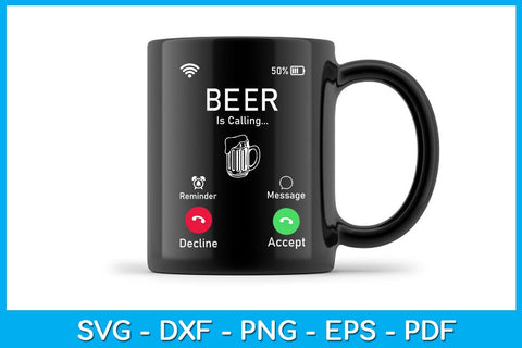 Incoming Call Beer Is Calling SVG PNG PDF Cut File SVG Creativedesigntee 